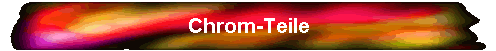 Chrom-Teile
